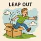 leap out