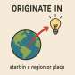 originate in