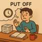 put off