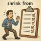 shrink from