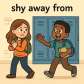 shy away from