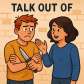 talk out of