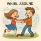 whirl around