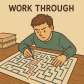 work through